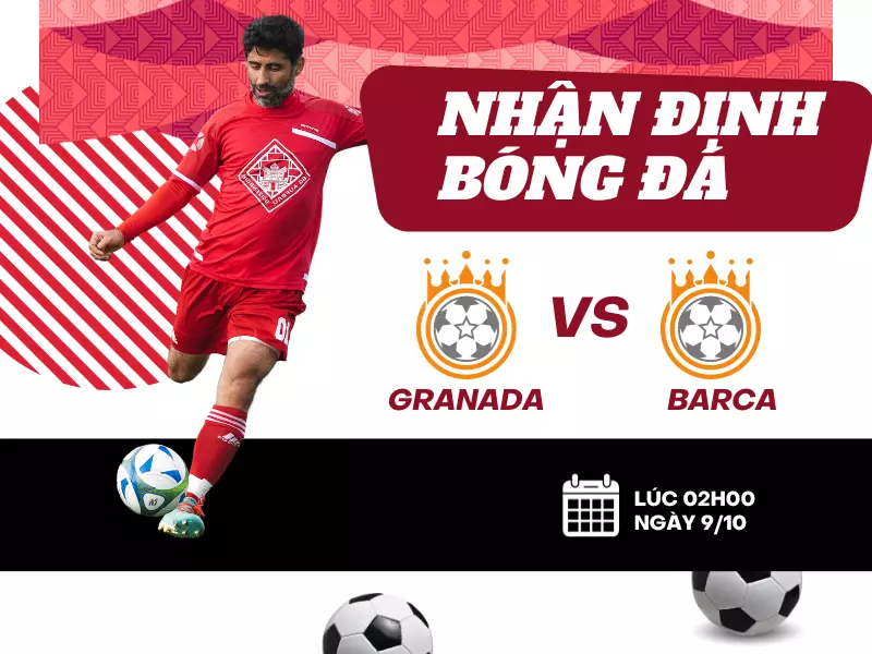 Nhận định bóng đá trận đấu Granada vs Barca