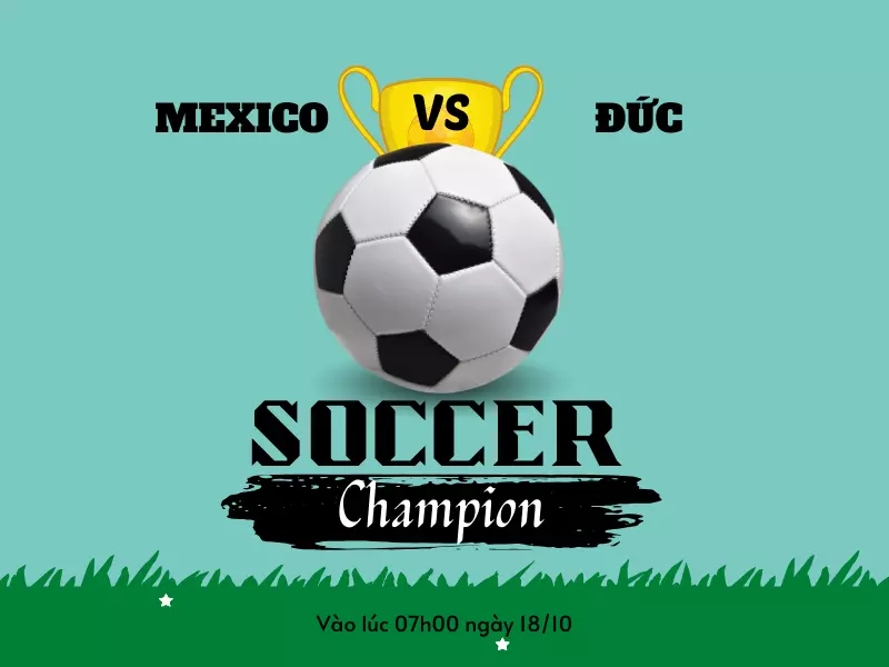 Nhận định bóng đá trận đấu Mexico vs Đức