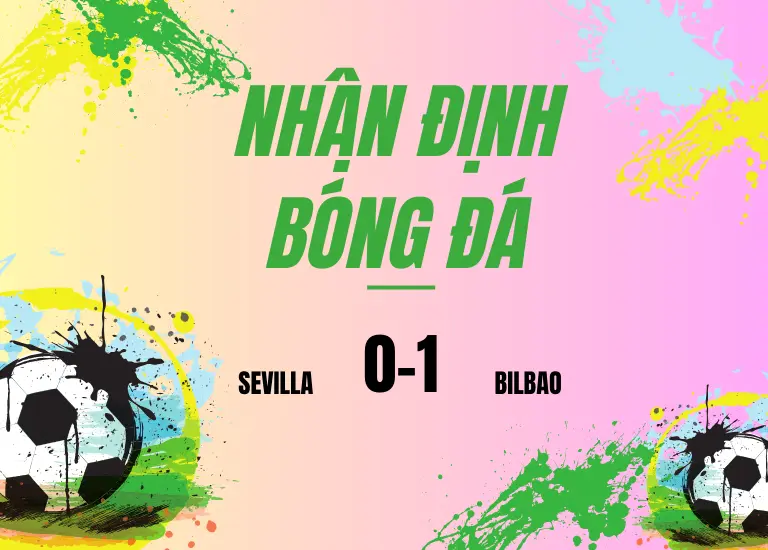 Nhận định bóng đá trận đấu Sevilla vs Bilbao, Vào lúc 01h15 ngày 5/1