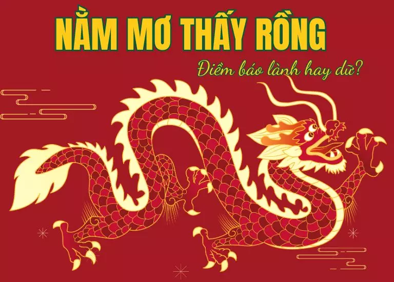 Nằm mơ thấy rồng mang lại điềm báo gì, lành hay dữ? con số nào liên quan?